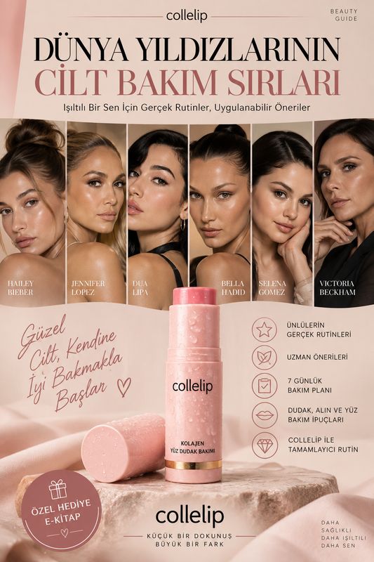 Dünya Yıldızlarının Cilt Bakım Sırları | Collelip Beauty Guide